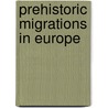 Prehistoric migrations in europe door Childe