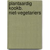 Plantaardig kookb. niet-vegetariers door Philip Mechanicus