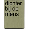 Dichter bij de mens door L.J. Pennings