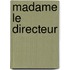 Madame le directeur