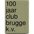 100 jaar club brugge k.v.