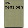 Uw pensioen by R. Goedhart