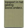 Topsport in het geding sociol.onderz. door Jean Nelissen