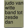 Judo van witte band tot zesde dan door Neels