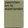 Zwemmen om te watertanden door Terpstra