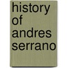 History of andres Serrano door A. Serrano