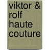 Viktor & Rolf haute couture door D. Grumbach