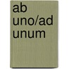 Ab uno/Ad unum by T. Mars