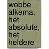 Wobbe Alkema. Het absolute, het heldere by S. van Faassen