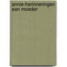 Annie-herinneringen aan moeder by J. Schifler