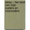 Ewau - het land van mijn ouders en voorouders door W. Renwarin