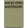 Eerst eten werkboek by Catherien Jansen