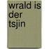 Wrald is der tsjin