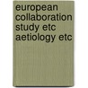 European collaboration study etc aetiology etc door Onbekend