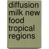 Diffusion milk new food tropical regions by Jacques Hartog