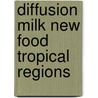 Diffusion milk new food tropical regions door Jacques Hartog