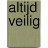 Altijd veilig by H. Drost