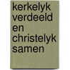 Kerkelyk verdeeld en christelyk samen door Vries