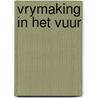 Vrymaking in het vuur door Vries