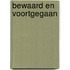 Bewaard en voortgegaan