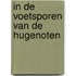 in de voetsporen van de Hugenoten