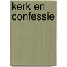 Kerk en confessie door W.G. Vries
