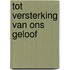 Tot versterking van ons geloof