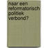 Naar een reformatorisch politiek verbond?