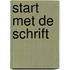Start met de Schrift