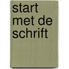 Start met de Schrift by P. Niemeijer