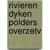 Rivieren dyken polders overzetv by Visser Ameling