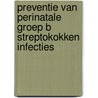 Preventie van perinatale groep B streptokokken infecties by Unknown