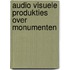 Audio visuele produkties over monumenten