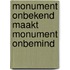 Monument onbekend maakt monument onbemind