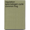 Regulation spermatogen.cycle common frog by Oordt