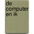 De computer en ik