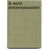 Ik word doktersassistent by R. de Jong