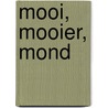 Mooi, mooier, mond door R. De Jong-Elgersma