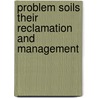Problem soils their reclamation and management door Onbekend