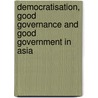 Democratisation, good governance and good government in Asia door P. Ferdinand