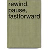 Rewind, pause, fastforward door J. Sidel