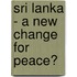 Sri Lanka - a new change for peace?