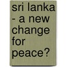 Sri Lanka - a new change for peace? by C. Wagner