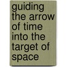 Guiding the arrow of time into the target of space door G.J. Ashworth