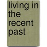 Living in the recent past by M.J. Kuipers