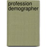Profession demographer by Unknown