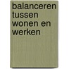 Balanceren tussen wonen en werken door Trip