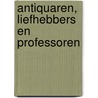 Antiquaren, liefhebbers en professoren door Onbekend