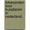 Lokwoorden voor huisdieren in Nederland by J. van Bakel