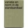 Variatie en norm in de standaardtaal door Onbekend